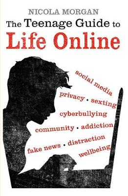 The Teenage Guide to Life Online - Morgan, Nicola