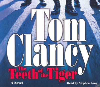 The Teeth of the Tiger - Clancy, Tom, and Lang, Stephen (Read by)