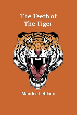 The Teeth of the Tiger - LeBlanc, Maurice