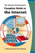 The Telecom Professional's Complete Guide to the Internet - Brosnan, Michael, and Messina, John