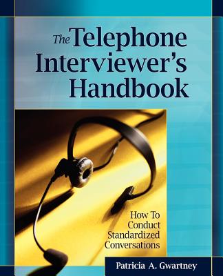 The Telephone Interviewer s Handbook - Gwartney, Patricia A