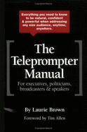 The Teleprompter Manual: For Executives, Politicians, Broadcasters & Speakers
