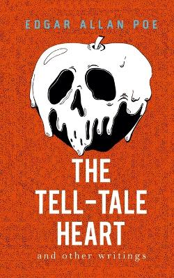 The Tell-Tale Heart and Other Writings - Poe, Edgar Allan