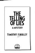 The telling of lies : a mystery - Findley, Timothy