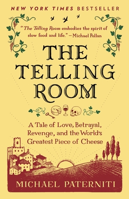 The Telling Room: A Tale of Love, Betrayal, Revenge, and the World's Greatest Piece of Cheese - Paterniti, Michael