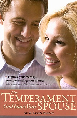 The Temperament God Gave Your Spouse: Improve Your Marriage by Understanding Your Spouse! - Bennett, Arthur, and Bennett, Laraine