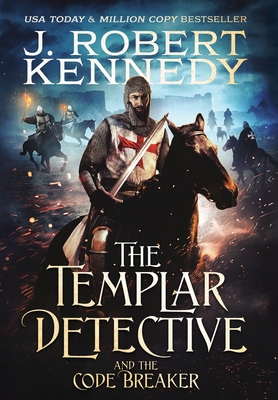 The Templar Detective and the Code Breaker - Kennedy, J Robert