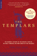 The Templars: The Dramatic History of the Knights Templar, the Most Powerful Military Order of the Crusades