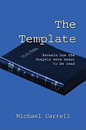 The Template: Reveals How the Gospels Were Meant to Be Read - Carrell, Michael