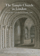 The Temple Church in London: History, Architecture, Art