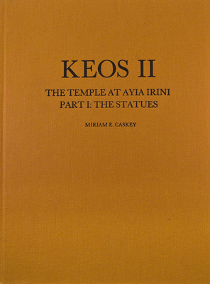 The Temple of Ayia Irini: The Statues - Caskey, Miriam E.