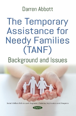 The Temporary Assistance for Needy Families (TANF): Background and Issues - Abbott, Darren (Editor)