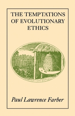 The Temptations of Evolutionary Ethics - Farber, Paul Lawrence