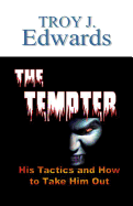 The Tempter: His Tactics and How to Take Him Out