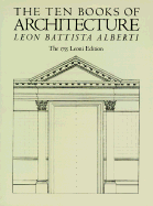 The Ten Books of Architecture: The 1755 Leoni Edition - Alberti, Leon Battista