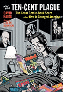 The Ten-Cent Plague: The Great Comic-Book Scare and How It Changed America - Hajdu, David, and Rudnicki, Stefan (Read by)