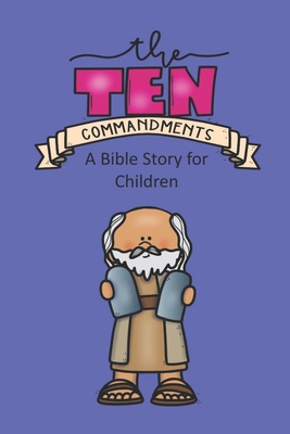 The Ten Commandments A Bible Story for Children - Linville, Rich