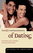 The Ten Commandments of Dating - Young, Ben, Dr., and Adams, Samuel, Dr., Psy.D.