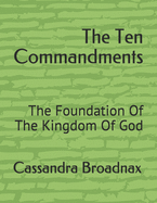 The Ten Commandments: The Foundation Of The Kingdom Of God