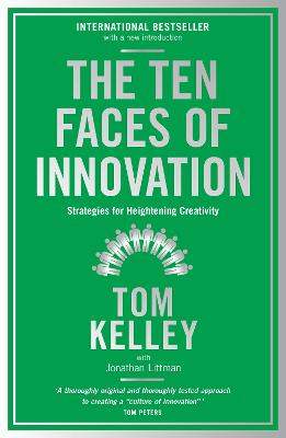 The Ten Faces of Innovation: Strategies for Heightening Creativity - Kelley, Tom