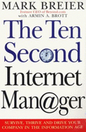 The Ten Second Internet Manager: Survive, Thrive and Drive Your Company in the Information Age - Breier, Mark, and Hamilton, Joan, and Brott, Armin A