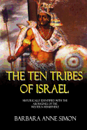 The Ten Tribes Of Israel: Historically Identified With The Aborigines Of The Western Hemisphere