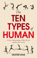 The Ten Types of Human: A New Understanding of Who We Are, and Who We Can Be