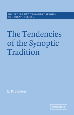 The Tendencies of the Synoptic Tradition - Sanders, E P