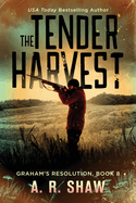 The Tender Harvest: A Post-Apocalyptic Survival Fiction Series