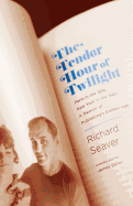 The Tender Hour of Twilight: Paris in the '50s, New York in the '60s: A Memoir of Publishing's Golden Age