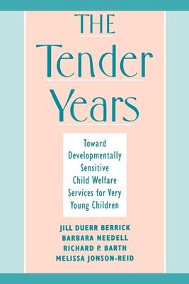 The Tender Years - Berrick, Jill Duerr, and Jonson-Reid, Melissa, and Barth, Richard P