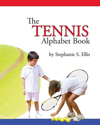 The TENNIS Alphabet Book - Ellis, Stephanie S