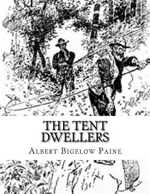 The Tent Dwellers - Paine, Albert Bigelow