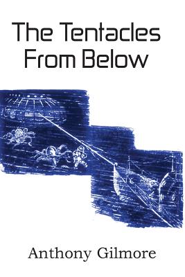 The Tentacles from Below - Gilmore, Anthony