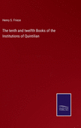 The tenth and twelfth Books of the Institutions of Quintilian