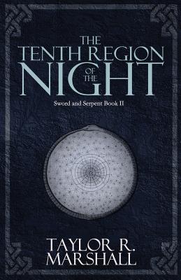The Tenth Region of the Night: Sword and Serpent Book II - Marshall, Taylor Reed