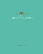 The Tequila Ambassador - Estes, Tomas, and Cameron, Ian (Editor)