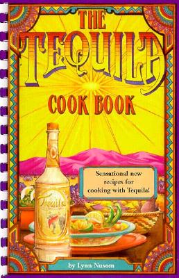 The Tequila Cookbook - Nusom, Lynn