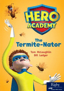 The Termite-Nator: Leveled Reader Set 13 Level R