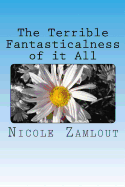 The Terrible Fantasticalness of It All