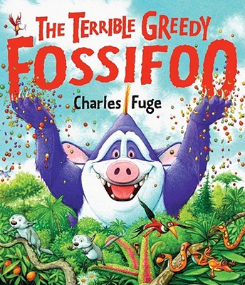 The Terrible Greedy Fossifoo - 