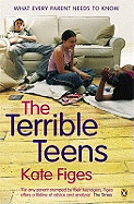 The Terrible Teens: What Every Parent Needs to Know