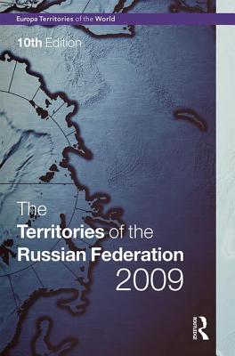 The Territories of the Russian Federation 2009 - Europa Publications (Editor)