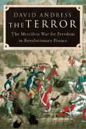 The Terror: The Merciless War for Freedom in Revolutionary France - Andress, David