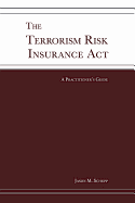 The Terrorism Risk Insurance ACT: A Practitioner's Guide