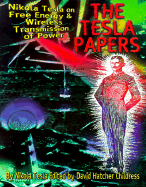 The Tesla Papers: Nikola Tesla on Free Energy & Wireless Transmission of Power