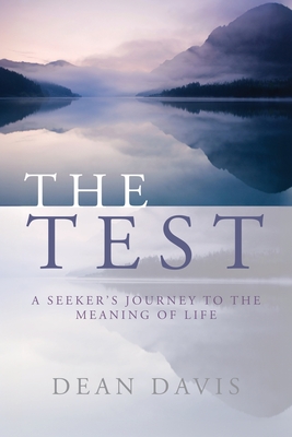 The Test: A Seeker's Journey to the Meaning of Life - Davis, Dean