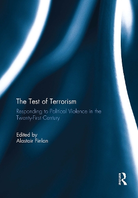 The Test of Terrorism: Responding to Political Violence in the Twenty-First Century - Finlan, Alastair (Editor)