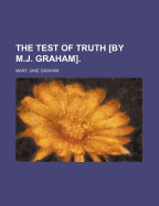 The Test of Truth [By M.J. Graham]