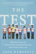 The Test: Why Our Schools are Obsessed with Standardized Testing But You Don't Have to Be